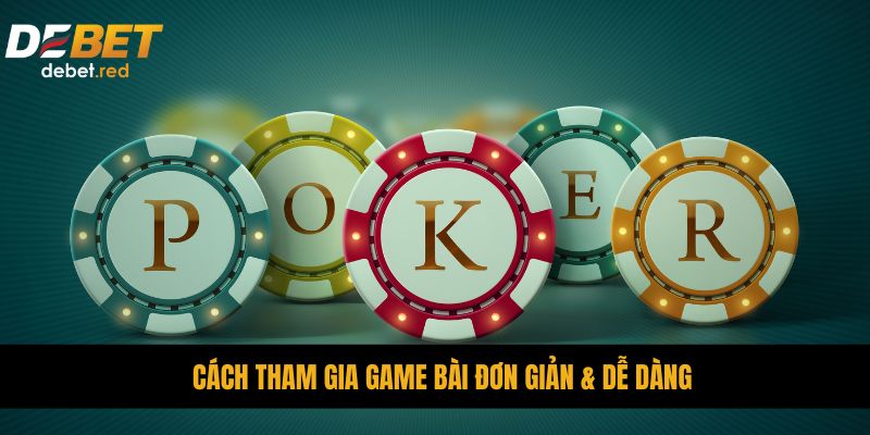 Cách tham gia game bài đơn giản & dễ dàng