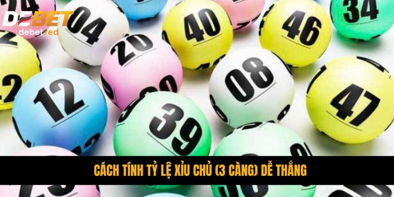 Cách tính tỷ lệ Xỉu Chủ (3 càng) dễ thắng