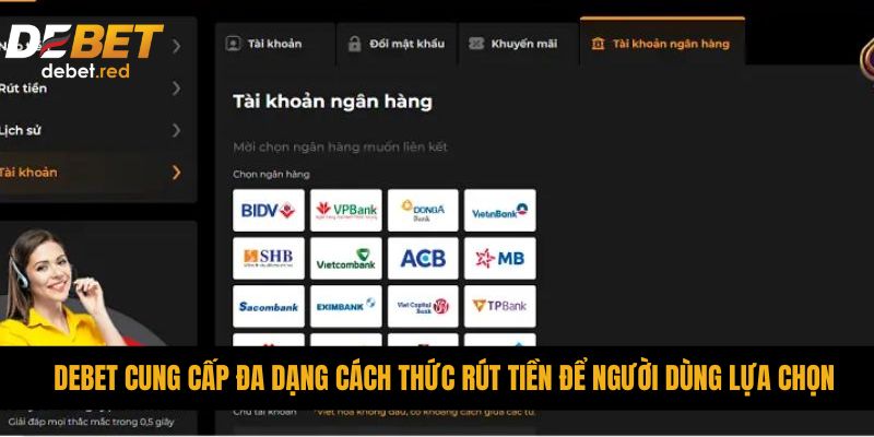 DEBET cung cấp đa dạng cách thức rút tiền để người dùng lựa chọn