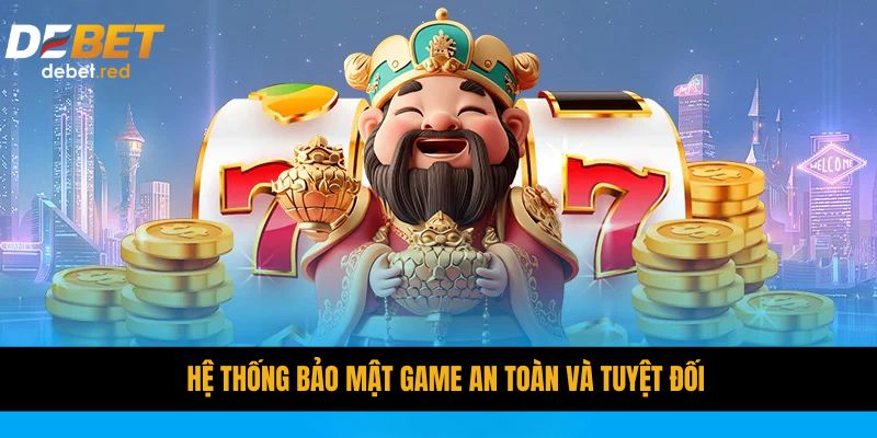 Hệ thống bảo mật game an toàn và tuyệt đối