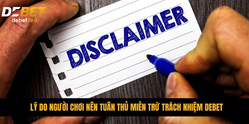 Lý do người chơi nên tuân thủ miễn trừ trách nhiệm DEBET