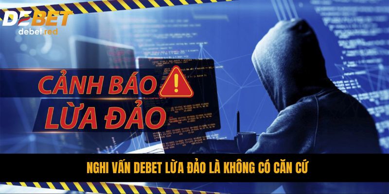 Nghi vấn DEBET lừa đảo là không có căn cứ