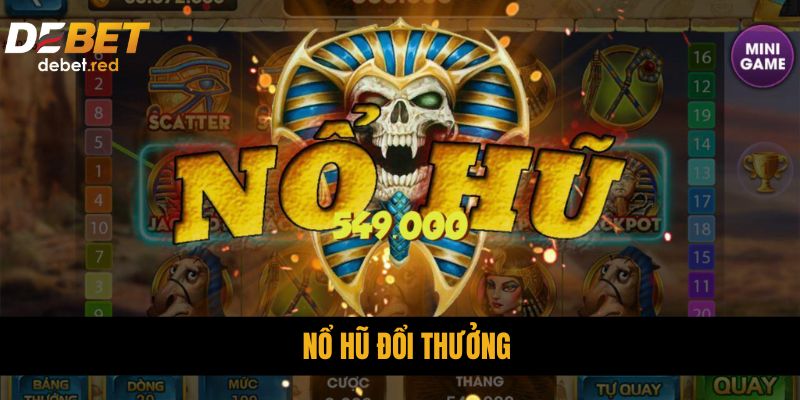 Nổ Hũ Đổi Thưởng DEBET