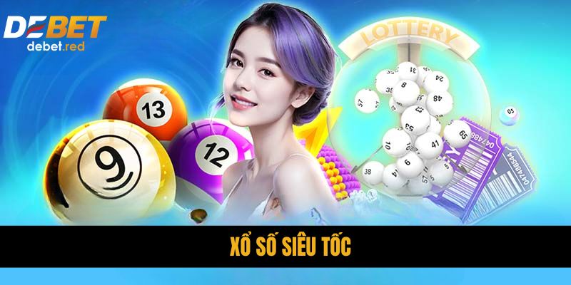 Xổ Số Siêu Tốc DEBET